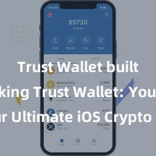 Trust Wallet built-in staking Trust Wallet: Your Ultimate iOS Crypto Companion