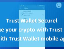 Trust Wallet Securely manage your crypto with Trust Wallet mobile app