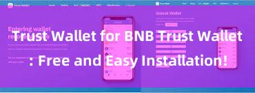 Trust Wallet for BNB Trust Wallet: Free and Easy Installation!