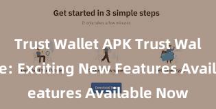 Trust Wallet APK Trust Wallet Update: Exciting New Features Available Now